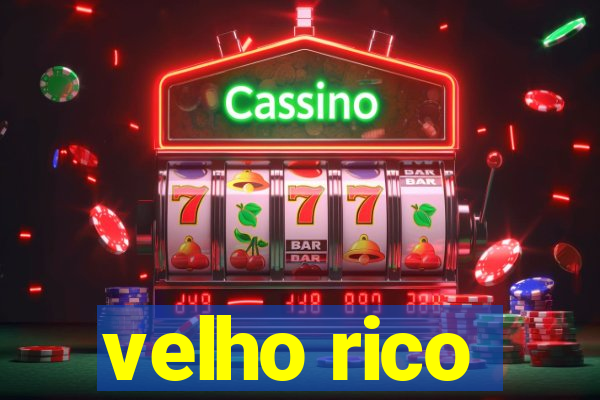 velho rico